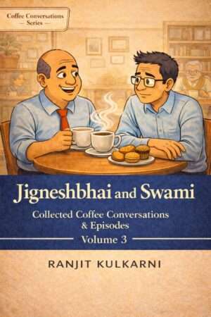 Jigneshbhai and Swami Collected Coffee Conversations and Episodes Volume 3